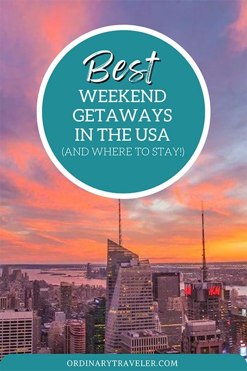 BEST Weekend Getaways in the USA (And Where To Stay)