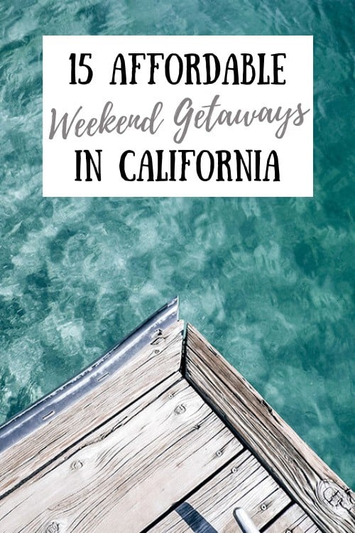 15 Cheap Weekend Getaways in California To Visit Now