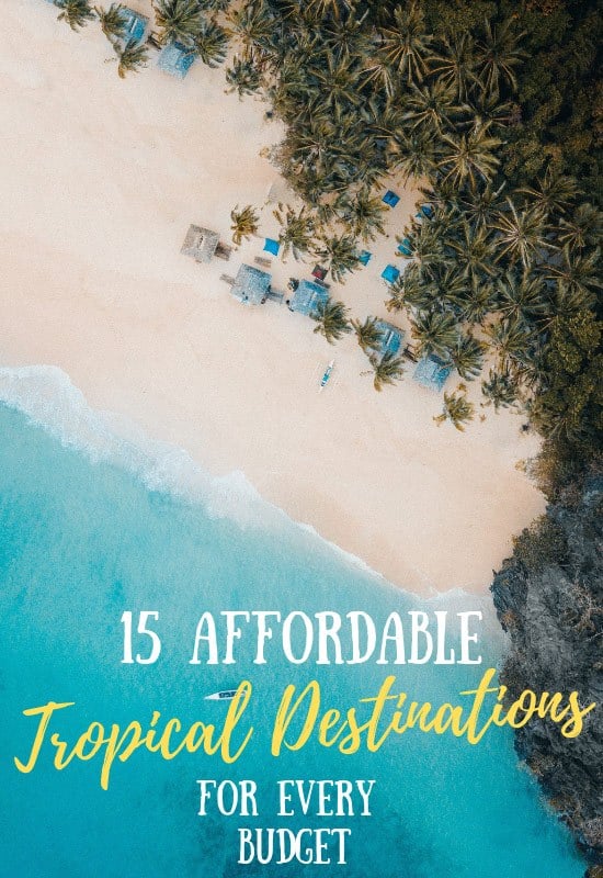 16 Affordable Tropical Destinations for Every Budget