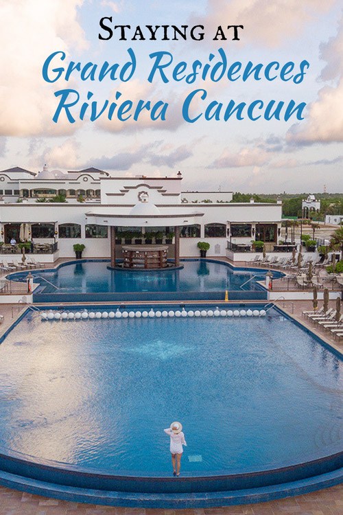 Staying at Grand Residences Riviera Cancun