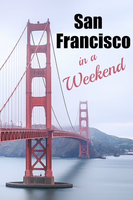 The Complete Travel Guide to San Francisco in a Weekend