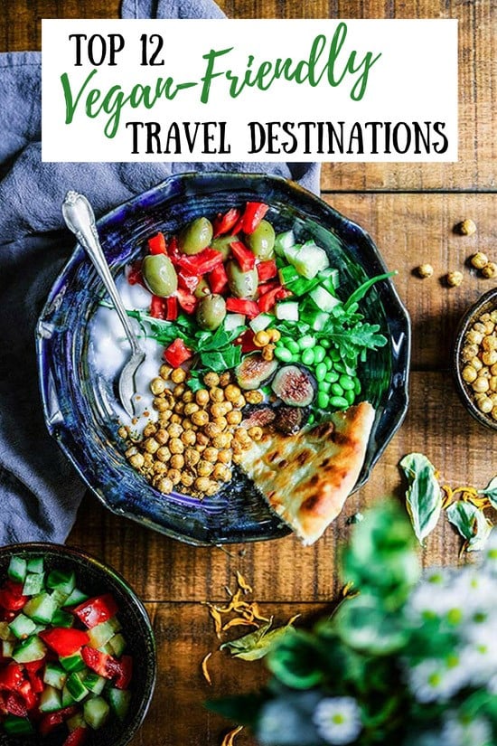 Top 12 Vegan-Friendly Travel Destinations